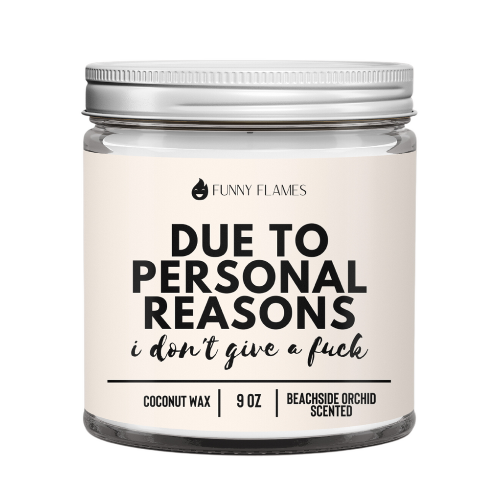 Due To Personal Reasons, I Don't Give A Fuck